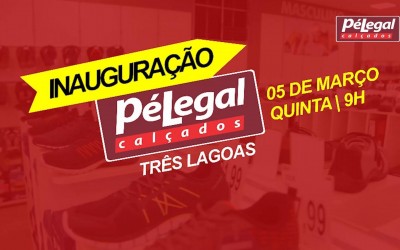 Pé Legal Calçados é inaugurada e já é sucesso em Três Lagoas 