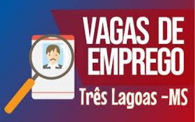 Três Lagoas possui 225 vagas de emprego nesta sexta-feira 