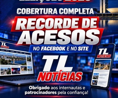 TL Notícias agradece a confiança dos internautas e o apoio dos patrocinadores na cobertura das Eleições 2026; portal bateu recorde de acesso no Facebook e site oficial da página