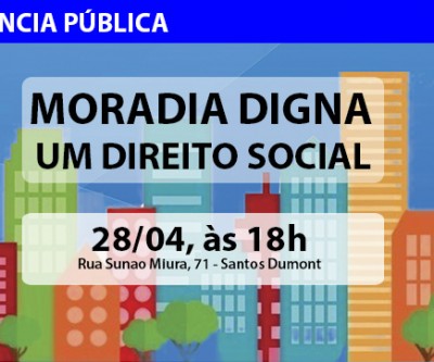 Audiência pública 'Moradia digna um direto social' acontece nesta sexta-feira