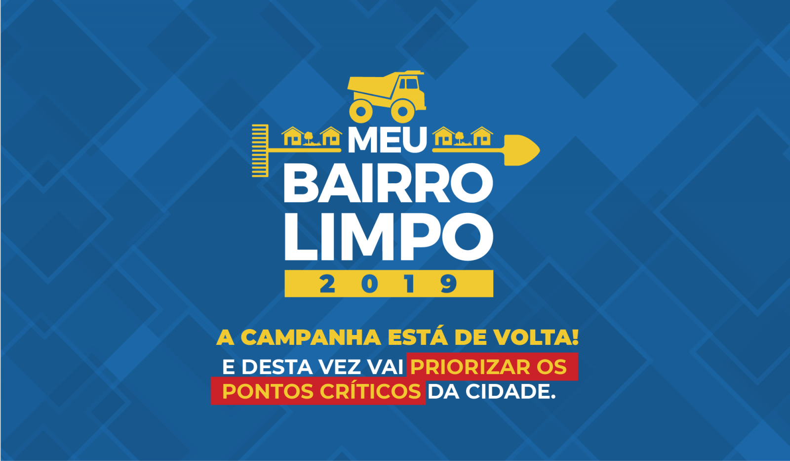 MEU BAIRRO LIMPO 2019: campanha vai “atacar” bairros com maior índice de infestação de doenças MEU BAIRRO LIMPO 2019: campanha vai “atacar” bairros com maior índice de infestação de doenças