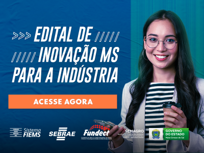 ATENÇÃO EMPRESÁRIOS DE TL – Projetos de inovação para a indústria são selecionados pela FIEMS