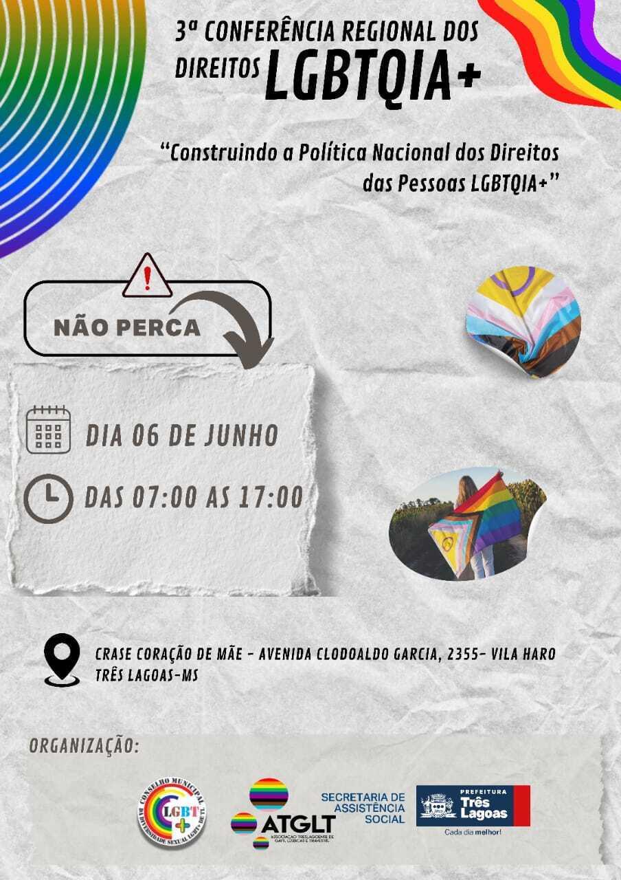 Três Lagoas recebe 3ª Conferência Regional dos Direitos LGBTQIA+ com debates e propostas nesta sexta-feira Três Lagoas recebe 3ª Conferência Regional dos Direitos LGBTQIA+ com debates e propostas nesta sexta-feira