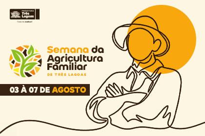 2ª Semana da Agricultura Familiar acontece entre os dias 3 e 7 de agosto em Três Lagoas