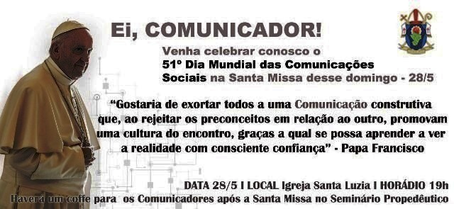 Igreja Católica celebra o 51° Dia Mundial das Comunicações Sociais Igreja Católica celebra o 51° Dia Mundial das Comunicações Sociais